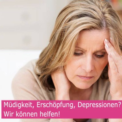 Müdigkeit, Erschöpfung, Depressionen? - Wir können helfen!