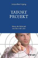 Neues Buch von Jacqueline Irrgang: Tatort Projekt - Wenn die Wahrheit das Geschäft stört