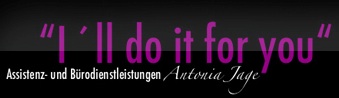 I´ll do it for you - Assistenz und Bürodienstleistung für Business und Privat....