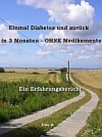 BB Ebooks prÃ¤sentiert: Einmal Diabetes und zurÃ¼ck - in 3 Monaten OHNE Medikamente.
