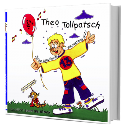 Theo Tollpatsch - Jedes Kind kann irgendetwas gut!
