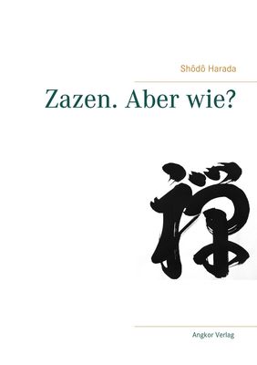 Neue Anleitung zur Zazen-Meditation (Angkor Verlag)