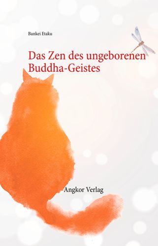Neuveröffentlichung: Meister Bankei: Das Zen des ungeborenen Buddha-Geistes (Angkor Verlag)