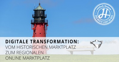 Digitale Transformation - Vom historischen Marktplatz zum regionalen Online Marktplatz