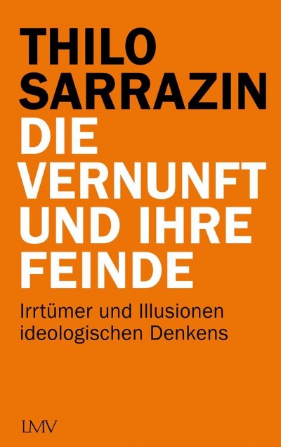Thilo Sarrazin: Die Vernunft und ihre Feinde (2022) - Rezension von Dr. Klaus Miehling
