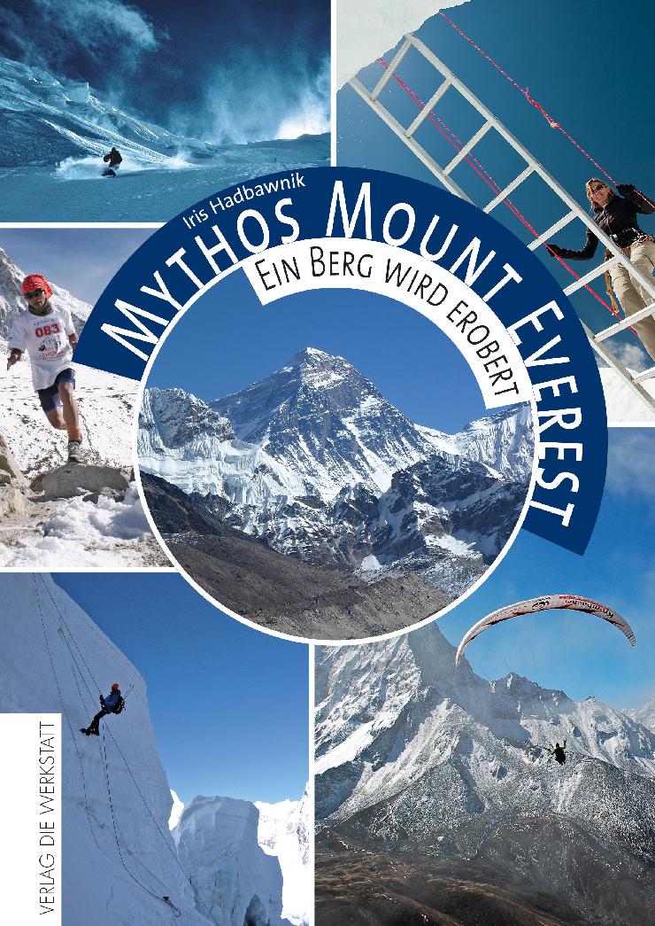Mythos Mount Everest: Ein Buch über die Faszination einmal auf dem Dach der Welt zu stehen