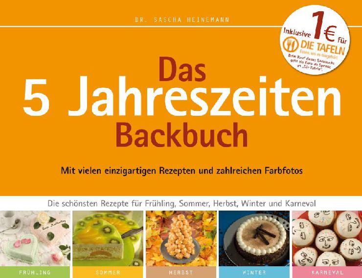 Wohl einmalig auf dem Büchermarkt: Das „5 Jahreszeiten Backbuch“ eröffnet die bunte Welt der Torten und Torteletts