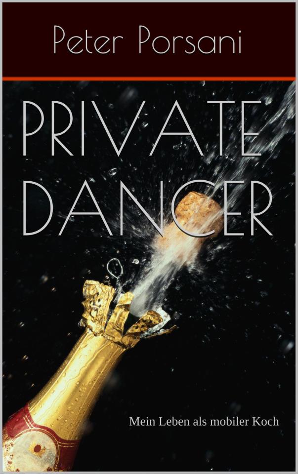 »Private Dancer«: Der Society-Einblick aus Sicht eines Privatkochs von und mit Peter Porsani